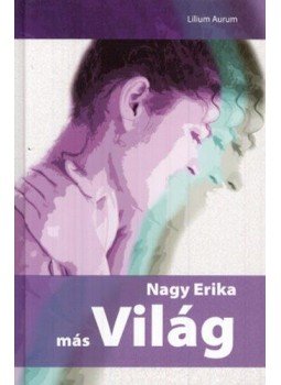 Nagy Erika - Más világ Nagy Erika - Más világ, null 2011 antikvár könyv