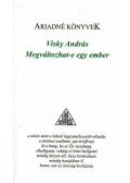 Visky András - MEGVÁLTOZHAT-E EGY EMBER - ÜKH 2009