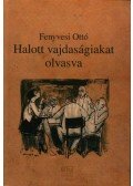 Fenyvesi Ottó - HALOTT VAJDASÁGIAKAT OLVASVA - ÜKH 2009
