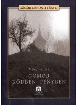 Móser Zoltán - Gömör ködben, fényben Móser Zoltán - Gömör ködben, fényben, null 2010 antikvár könyv