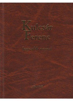 Kulcsár Ferenc - Kulcsár Ferenc legszebb versei Kulcsár Ferenc - Kulcsár Ferenc legszebb versei, null 2011 antikvár könyv