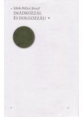 Idősb Bálint József - Imádkozzál és dolgozzál!