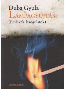 Duba Gyula - Lámpagyújtás Duba Gyula - Lámpagyújtás, null 2011 antikvár könyv