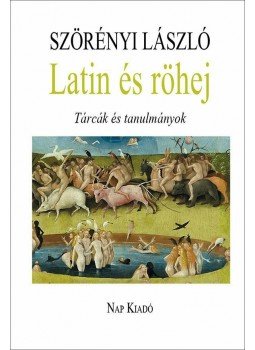 Szörényi László - Latin és röhej - Tárcák és tanulmányok Szörényi László - Latin és röhej - Tárcák és tanulmányok, null 2015 antikvár könyv