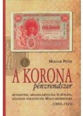 Molnár Péter - A korona pénzrendszer bevezetése, megszilárdulása és bukása, különös tekintettel Magyarországra (1892-1925)