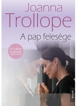 Joanna Trollope - A pap felesége Joanna Trollope - A pap felesége, null 2013 antikvár könyv