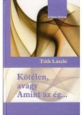 Tóth László - Kötélen, avagy Amint az ég...