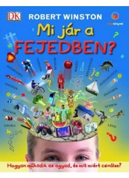 Robert Winston - Mi jár a fejedben? Hogyan működik az agyad, és mit miért csinálsz? Robert Winston - Mi jár a fejedben? Hogyan működik az agyad, és mit miért csinálsz?, null 2014 antikvár könyv