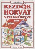 Szilágyi Eszter,Helen Davies  - Kezdők horvát nyelvkönyve