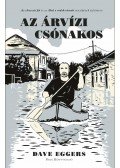 Dave Eggers - Az árvízi csónakos