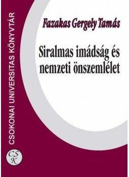 Fazakas Gergely Tamás - Siralmas imádság és nemzeti önszemlélet Fazakas Gergely Tamás - Siralmas imádság és nemzeti önszemlélet, null 2012 antikvár könyv