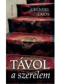Grendel Lajos - Távol a szerelem