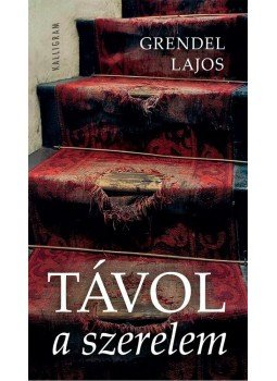 Grendel Lajos - Távol a szerelem Grendel Lajos - Távol a szerelem, Pozsony 2012 antikvár könyv