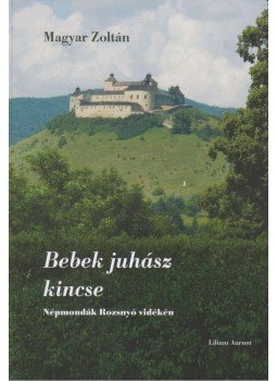 Magyar Zoltán - Bebek juhász kincse Magyar Zoltán - Bebek juhász kincse, null 2011 antikvár könyv