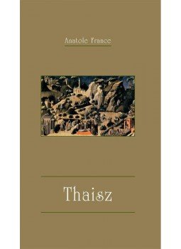 Anatole France - Thaisz Anatole France - Thaisz, null 2012 antikvár könyv