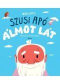 Kiss Ottó - Szusi apó álmot lát