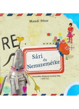 Mandl Péter - Sári és Nemszemétke Mandl Péter - Sári és Nemszemétke, 2011 antikvár könyv