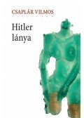 Csaplár Vilmos - Hitler lánya