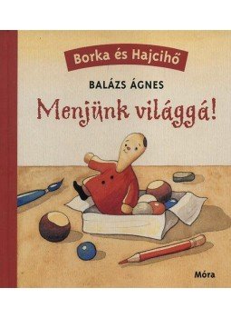Balázs Ágnes - Borka és Hajcihő - Menjünk világgá - ÜKH 2012, null 0 antikvár könyv