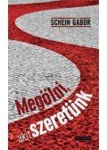 Schein Gábor - Megölni, akit szeretünk - Történetek a mából