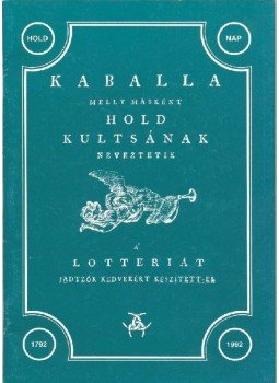  - KABALLA - MELLY MÁSKÉNT HOLD KULTSÁNAK NEVEZTETIK - A LOTTERIÁT JÁDTZÓK.., null 2009 antikvár könyv