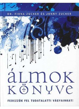 ZUCKER JONNY, Dr. Fiona Zucker - Álmok könyve ZUCKER JONNY, Dr. Fiona Zucker - Álmok könyve, null 2008 antikvár könyv