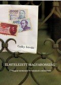 Csáky István - ELHITELEZETT MAGYARORSZÁG - A MAGYAR NEMESEK ÉS TAKSÁSOK EMLÉKÉNEK