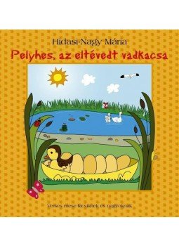 Hidasi - Pelyhes, az eltévedt vadkacsa Hidasi - Pelyhes, az eltévedt vadkacsa, null 2013 antikvár könyv