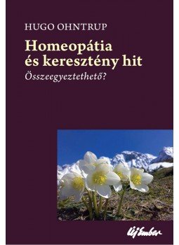 Ohntrup, Hugo - Homeopátia és keresztény hit - Összeegyeztethető?, null 2011 antikvár könyv