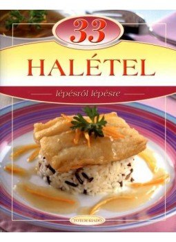 Csigó László, Liptai Zoltán - 33 halétel lépésről lépésről Csigó László, Liptai Zoltán - 33 halétel lépésről lépésről, Budapest 2011 antikvár könyv
