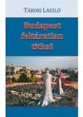 Tábori László - Budapest feltáratlan titkai