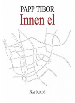 Papp Tibor - Innen el Papp Tibor - Innen el, null 2012 antikvár könyv