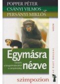 Popper Péter,Csányi Vilmos - Egymásra nézve...