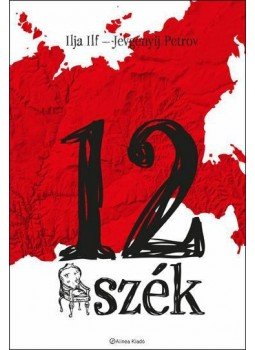 Ilja Ilf , Jevgenyij Petrov - 12 szék Ilja Ilf , Jevgenyij Petrov - 12 szék, Budapest 2013 antikvár könyv