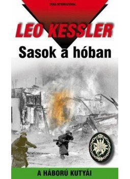 Leo Kessler - Sasok a hóban - A háború kutyái 18. Leo Kessler - Sasok a hóban - A háború kutyái 18., null 0 antikvár könyv