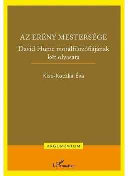 KISS - Az erény mestersége - David Hume morálfilozófiájának két olvasata KISS - Az erény mestersége - David Hume morálfilozófiájának két olvasata, null 2014 antikvár könyv