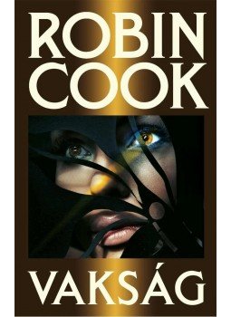 Robin Cook - Vakság Robin Cook - Vakság, Budapest 2011 antikvár könyv