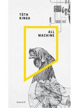 Tóth Kinga - All Machine Tóth Kinga - All Machine, Budapest 2014 antikvár könyv