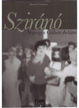Nyerges Gábor Ádám - Sziránó Nyerges Gábor Ádám - Sziránó, Budapest 2013 antikvár könyv