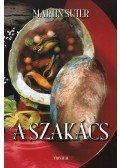 Suter, Martin - A szakács - LOVE FOOD, avagy a felső tízezer titkai