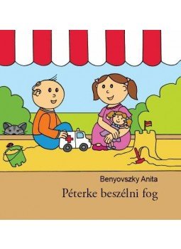 Benyovszky Anita - Péterke beszélni fog Benyovszky Anita - Péterke beszélni fog, null 2013 antikvár könyv