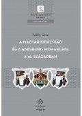 Pálffy Géza - A Magyar Királyság és a Habsburg Monarchia a 16. században