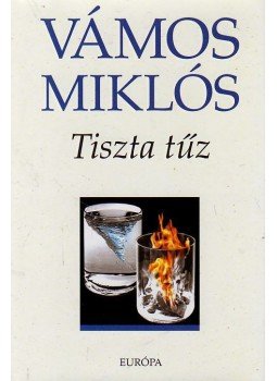 Vámos Miklós - Tiszta tűz Vámos Miklós - Tiszta tűz, Budapest 2009 antikvár könyv