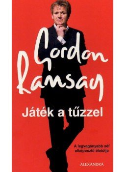 Gordon Ramsay - Játék a tűzzel Gordon Ramsay - Játék a tűzzel, null 2010 antikvár könyv