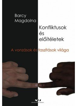 Barcy Magdolna - Konfliktusok és előítéletek Barcy Magdolna - Konfliktusok és előítéletek, Budapest 2012 antikvár könyv