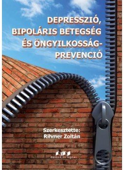 Rihmer Zoltán - Depresszió, bipoláris betegség és öngyilkosság-prevenció Rihmer Zoltán - Depresszió, bipoláris betegség és öngyilkosság-prevenció, Budapest 2014 antikvár könyv