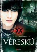 Richelle Mead - Véreskü - Vámpírakadémia IV.