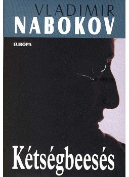 Vladimir Nabokov - Kétségbeesés Vladimir Nabokov - Kétségbeesés, null 0 antikvár könyv