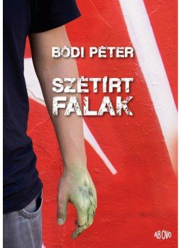Bódi Péter - Szétírt falak Bódi Péter - Szétírt falak, null 2012 antikvár könyv
