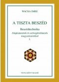 Wacha Imre - A tiszta beszéd. Beszédtechnika. Alapismeretek és szövegértelmezés magyarázatokkal I.